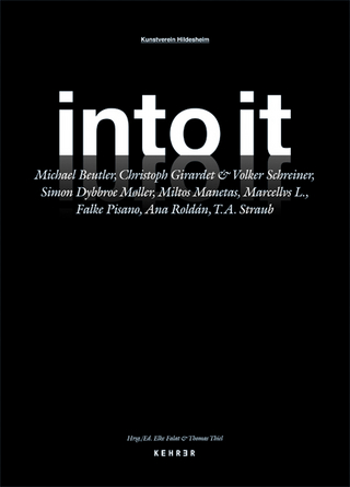 Into It - Elke Falat; Thonas Thiel; Friedrich W Heubach; Adrian Piper; Ludger Schwarte; Thomas Thiel