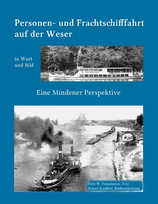 Kleine Geschichte der  Personen- und Frachtschifffahrt auf der Ober- und Mittelweser in Wort und Bild - Fritz W. Franzmeyer; Robert Kauffeld