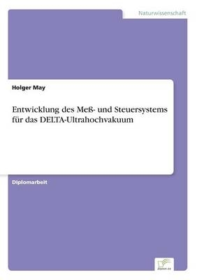 Entwicklung des Meß- und Steuersystems für das DELTA-Ultrahochvakuum - Holger May
