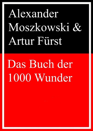 Das Buch der 1000 Wunder - Alexander Moszkowski; Artur Fürst