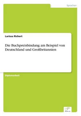 Die Buchpreisbindung am Beispiel von Deutschland und Großbritannien - Larissa Richert
