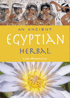 Ancient Egyptian Herbal (Revised and Expanded edition) - Lise Manniche