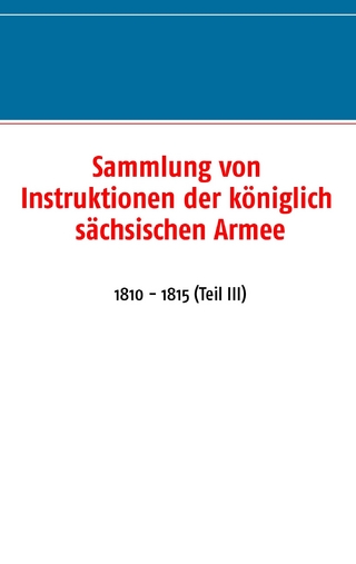 Sammlung von Instruktionen der königlich sächsischen Armee - Jörg Titze