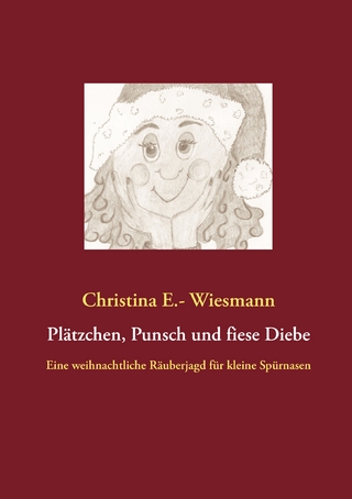 Plätzchen, Punsch und fiese Diebe - Christina E.- Wiesmann