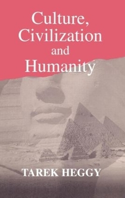 Culture, Civilization, and Humanity - Tarek Heggy