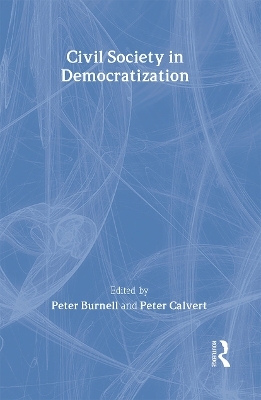 Civil Society in Democratization - Peter Burnell; Peter Calvert