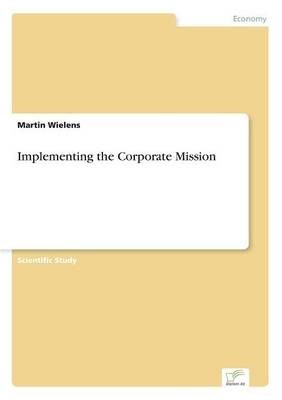 Implementing the Corporate Mission - Martin Wielens