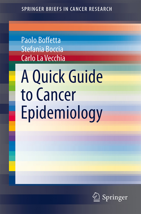 A Quick Guide to Cancer Epidemiology - Paolo Boffetta, Stefania Boccia, Carlo La Vecchia