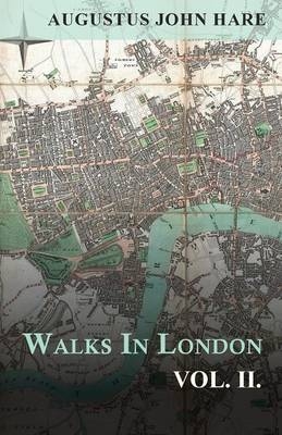 Walks In London - Vol II - Augustus John Hare