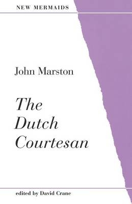 The Dutch Courtesan - John Marston; David Crane