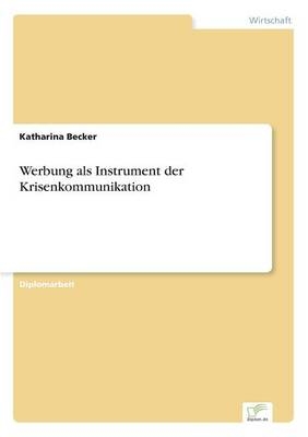 Werbung als Instrument der Krisenkommunikation - Katharina Becker