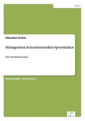 Management in kommerziellen Sportstudios - Sebastian Kaiser