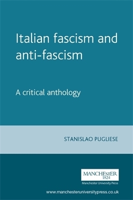 Italian Fascism and Anti-Fascism - Stanislao Pugliese