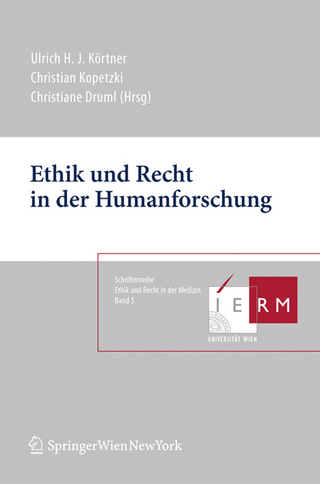 Ethik und Recht in der Humanforschung - Ulrich H.J. Körtner; Christian Kopetzki; Christiane Druml
