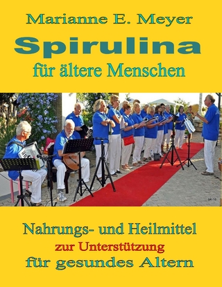 Spirulina für ältere Menschen - Marianne E. Meyer