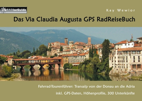 Das Via Claudia Augusta GPS RadReiseBuch -  Kay Wewior