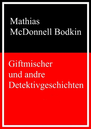 Giftmischer und andre Detektivgeschichten - Mathias McDonnell Bodkin