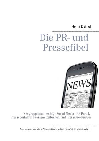 Die PR- und Pressefibel - Heinz Duthel