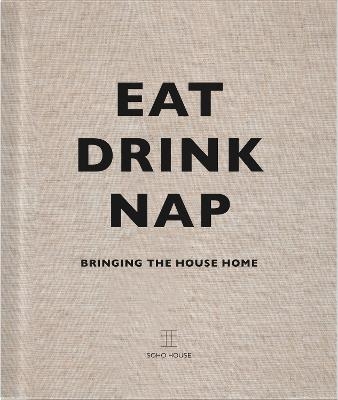 Eat, Drink, Nap -  Soho House