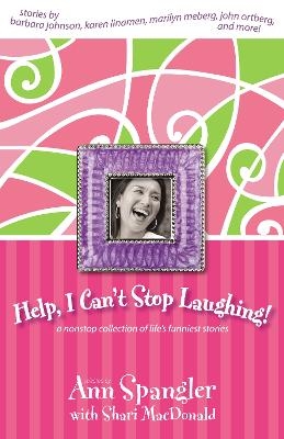 Help, I Can't Stop Laughing! - Ann Spangler