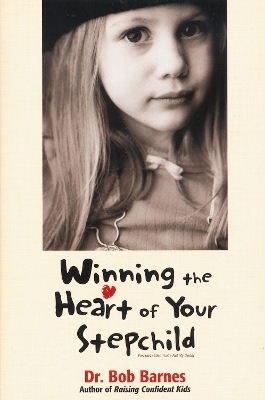 Winning the Heart of Your Stepchild - Robert G. Barnes