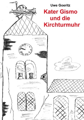 Kater Gismo und die Kirchturmuhr - Uwe Goeritz