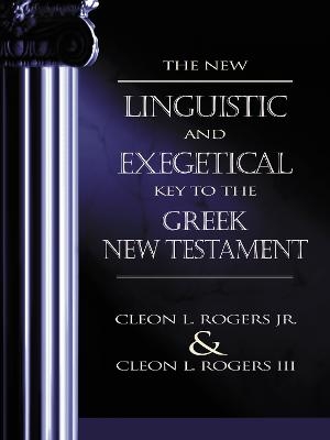 The New Linguistic and Exegetical Key to the Greek New Testament - Jr. Rogers, Cleon L.; Cleon L. Rogers III