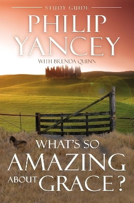 What's So Amazing About Grace? Study Guide - Philip Yancey