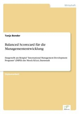 Balanced Scorecard fÃ¼r die Managemententwicklung - Tanja Bender