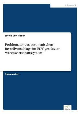 Problematik des automatischen Bestellvorschlags im EDV-gestÃ¼tzten Warenwirtschaftssystem - Sylvie von RÃ¼den