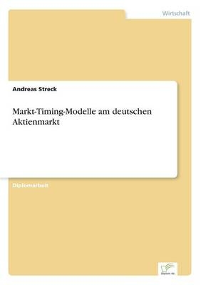 Markt-Timing-Modelle am deutschen Aktienmarkt - Andreas Streck