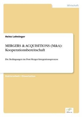 MERGERS & ACQUISITIONS (M&A): Kooperationsbereitschaft - Heinz Lohninger