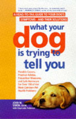 What Your Dog is Trying to Tell You - John M Simon