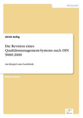Die Revision eines QualitÃ¤tsmanagement-Systems nach DIN 9000:2000 - Ulrich Sellig