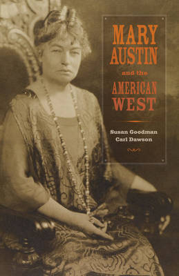 Mary Austin and the American West - Susan Goodman; Carl Dawson