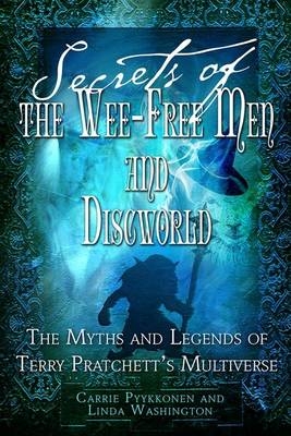 Secrets of the Wee Free Men and Discworld - Carrie Pyykkonen, Linda Washington