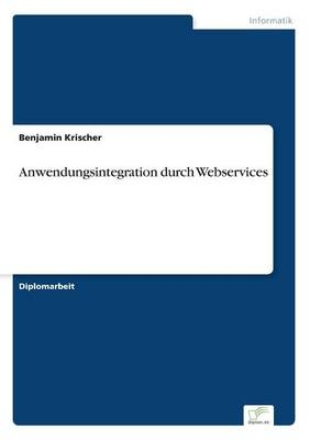 Anwendungsintegration durch Webservices - Benjamin Krischer