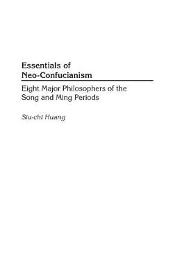 Essentials of Neo-Confucianism - Siu-chi Huang