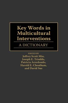 Key Words in Multicultural Interventions - Patricia Arredondo; Harold E. Cheatham; Jeffery Scott Mio, Ph.D.; David Sue; Joseph E. Trimble