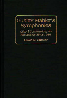 Gustav Mahler's Symphonies - Lewis M. Smoley
