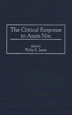 The Critical Response to Anais Nin - Philip K. Jason