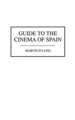 Guide to the Cinema of Spain - Marvin D'Lugo