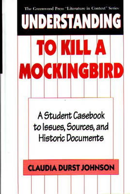 Understanding To Kill a Mockingbird - Claudia Durst Johnson