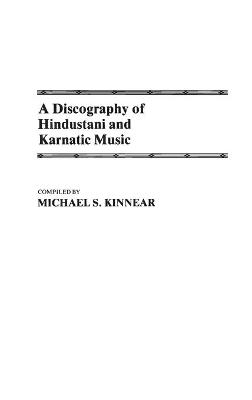 A Discography of Hindustani and Karnatic Music - Michael Kinnear