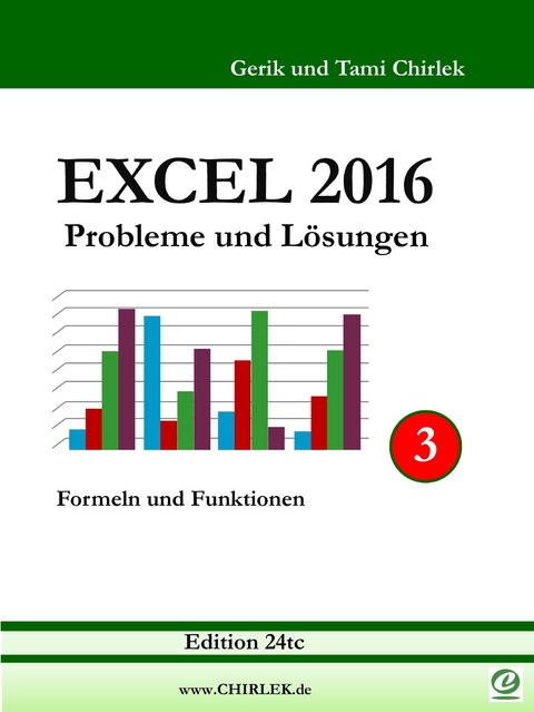 Excel 2016 . Probleme und Lösungen . Band 3 -  Gerik Chirlek,  Tami Chirlek