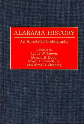 Alabama History - Lynda W. Brown; Lloyd H. Cornett; Donald B. Dodd; Alma D. Steading