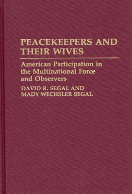 Peacekeepers and Their Wives - David R. Segal; Mady Wechsler Segal