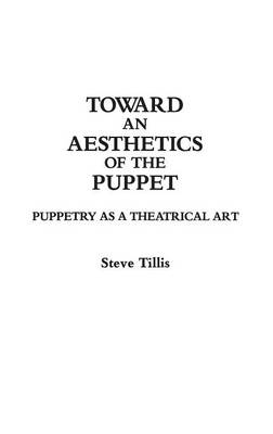 Toward an Aesthetics of the Puppet - Steve Tillis