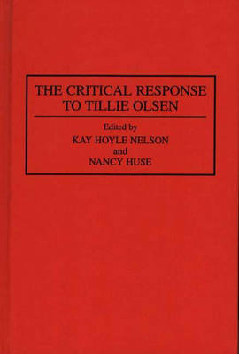 The Critical Response to Tillie Olsen - Nancy Huse; Kay Nelson