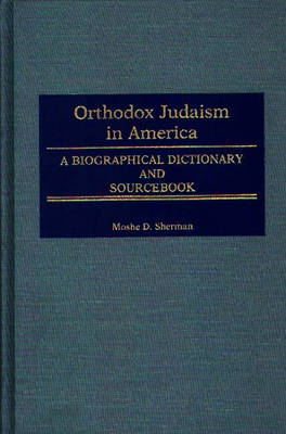 Orthodox Judaism in America - Marc Raphael; Moshe Sherman